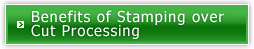 Benefits of Stamping over Cut Processing