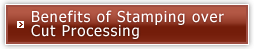 Benefits of Stamping over Cut Processing